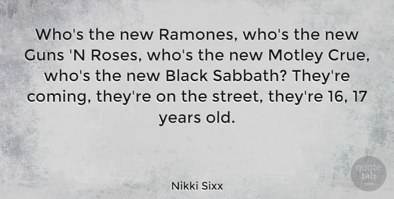 Nikki Sixx Quote About Gun, Years, Rose: Whos The New Ramones Whos...