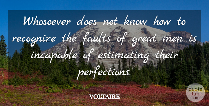 Voltaire Quote About Men, Perfection, Estimating: Whosoever Does Not Know How...