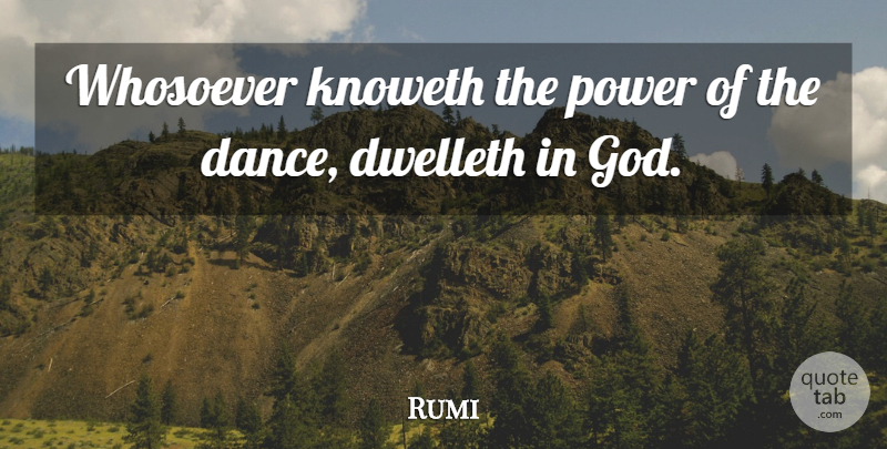 Rumi Quote About Dance, Just Dance: Whosoever Knoweth The Power Of...