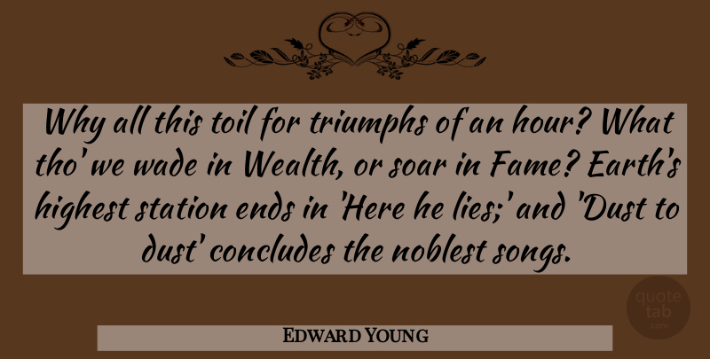 Edward Young Quote About Song, Lying, Dust: Why All This Toil For...