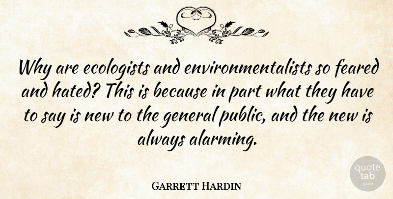Garrett Hardin Quote About Environmental, Environmentalist, Hated: Why Are Ecologists And Environmentalists...