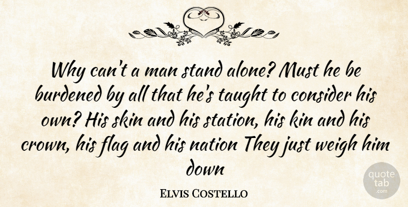 Elvis Costello Quote About Men, Skins, Taught: Why Cant A Man Stand...
