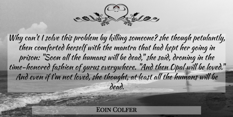 Eoin Colfer Quote About Fashion, Killing Someone, Opal: Why Cant I Solve This...