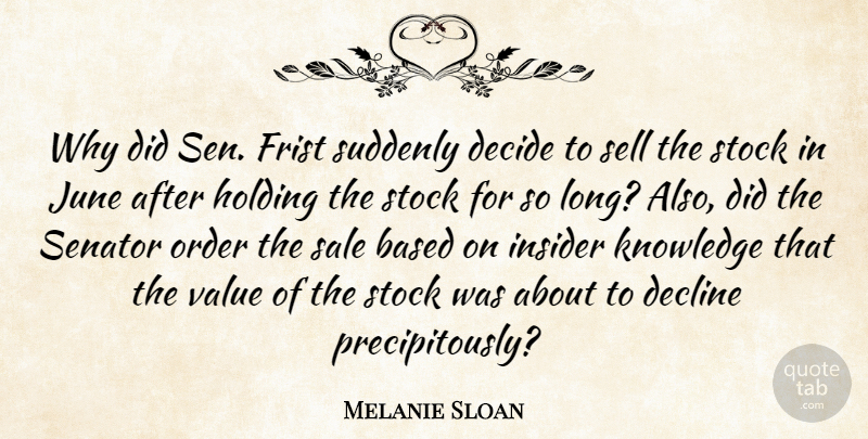 Melanie Sloan Quote About Based, Decide, Decline, Holding, Insider: Why Did Sen Frist Suddenly...