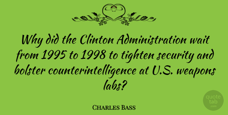 Charles Bass Quote About Bolster, Clinton: Why Did The Clinton Administration...