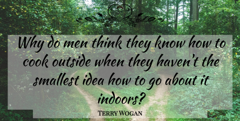 Terry Wogan Quote About Men, Smallest: Why Do Men Think They...