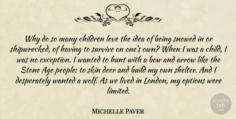 Michelle Paver Quote About Age, Arrow, Bow, Build, Children: Why Do So Many Children...