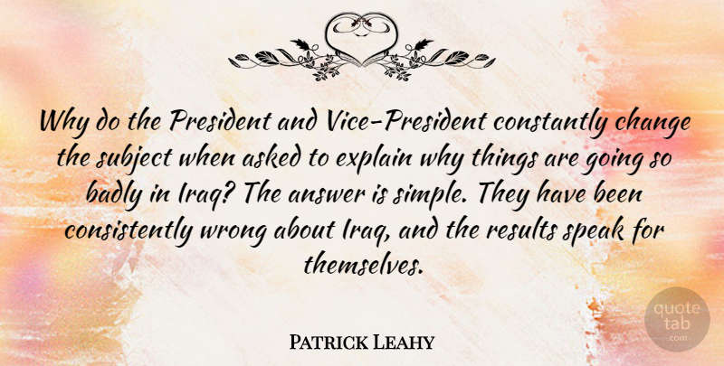 Patrick Leahy Quote About Change, Simple, Iraq: Why Do The President And...