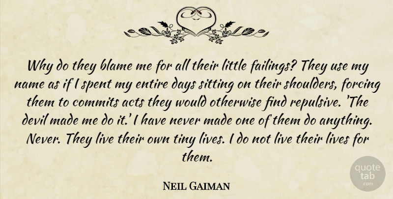 Neil Gaiman Quote About Names, Devil, Sitting: Why Do They Blame Me...