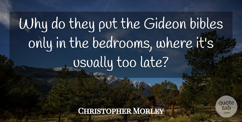 Christopher Morley Quote About Literature, Gideon, Too Late: Why Do They Put The...