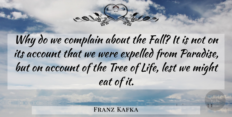 Franz Kafka Quote About Fall, Tree, Paradise: Why Do We Complain About...