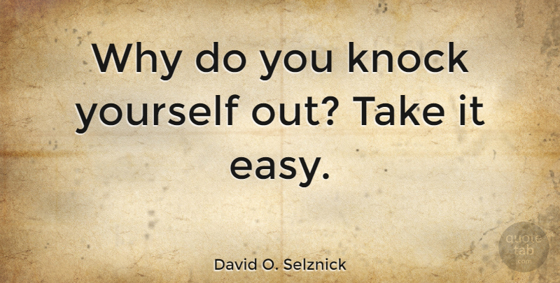 David O. Selznick Quote About American Producer: Why Do You Knock Yourself...
