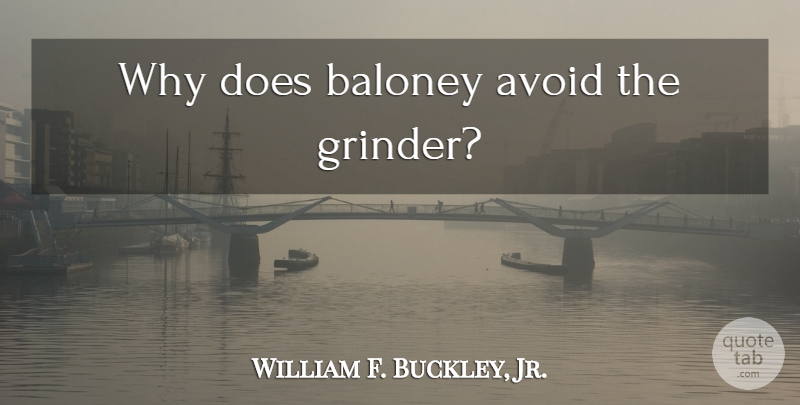 William F. Buckley, Jr. Quote About Media, Doe, Baloney: Why Does Baloney Avoid The...