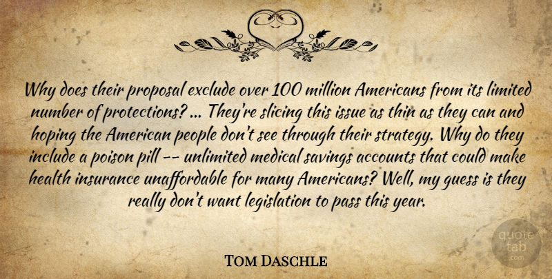 Tom Daschle Quote About Accounts, Exclude, Guess, Health, Hoping: Why Does Their Proposal Exclude...