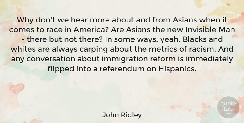 John Ridley Quote About Asians, Blacks, Conversation, Flipped, Man: Why Dont We Hear More...