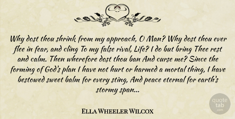Ella Wheeler Wilcox Quote About Sad, Sweet, Hurt: Why Dost Thou Shrink From...