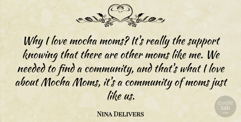 Nina Delivers Quote About Community, Knowing, Love, Moms, Needed: Why I Love Mocha Moms...