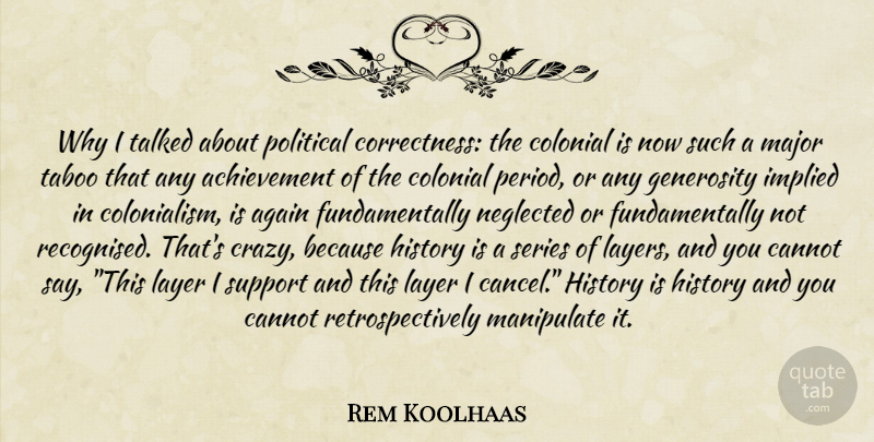 Rem Koolhaas Quote About Crazy, Generosity, Support: Why I Talked About Political...