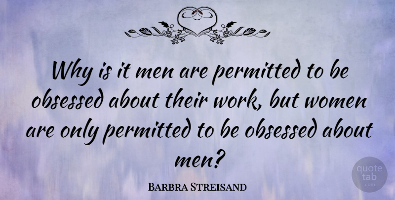 Barbra Streisand Quote About Strong Women, Women, Men: Why Is It Men Are...