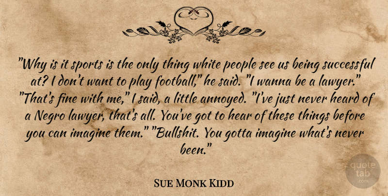 Sue Monk Kidd Quote About Sports, Football, Successful: Why Is It Sports Is...