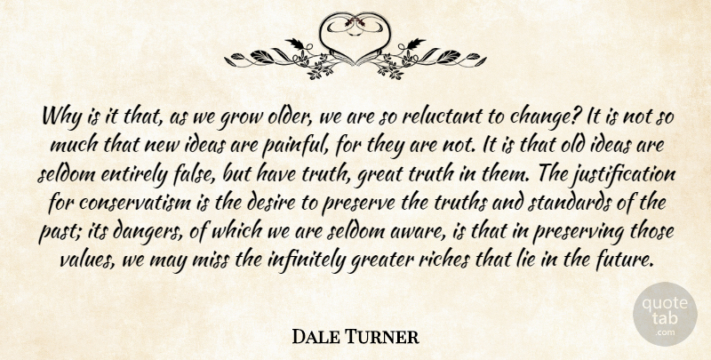 Dale Turner Quote About Desire, Entirely, Great, Greater, Grow: Why Is It That As...