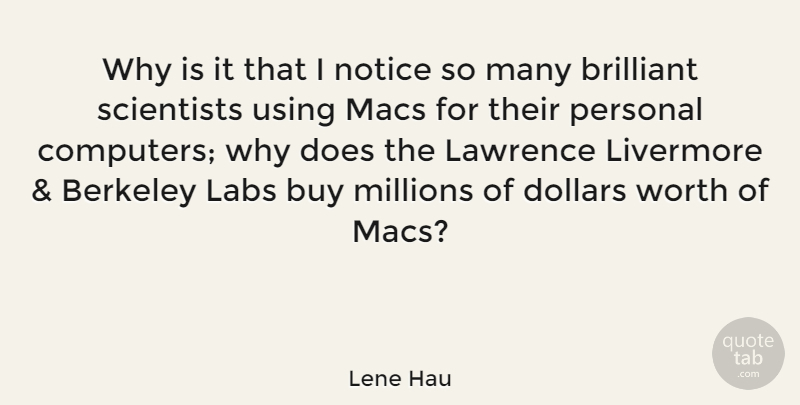 Lene Hau Quote About Berkeley, Brilliant, Buy, Computers, Dollars: Why Is It That I...