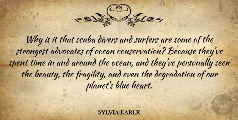 Sylvia Earle Quote About Ocean, Heart, Blue: Why Is It That Scuba...