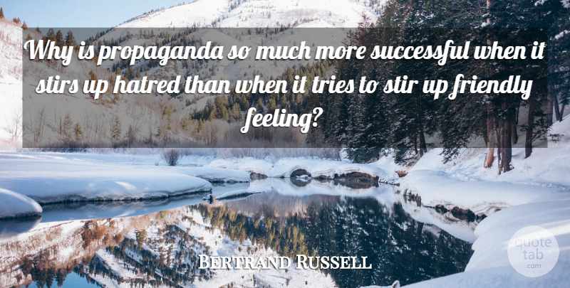 Bertrand Russell Quote About Hate, Successful, Hatred: Why Is Propaganda So Much...