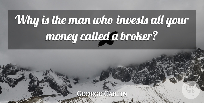 George Carlin Quote About Money, Men, He Man: Why Is The Man Who...