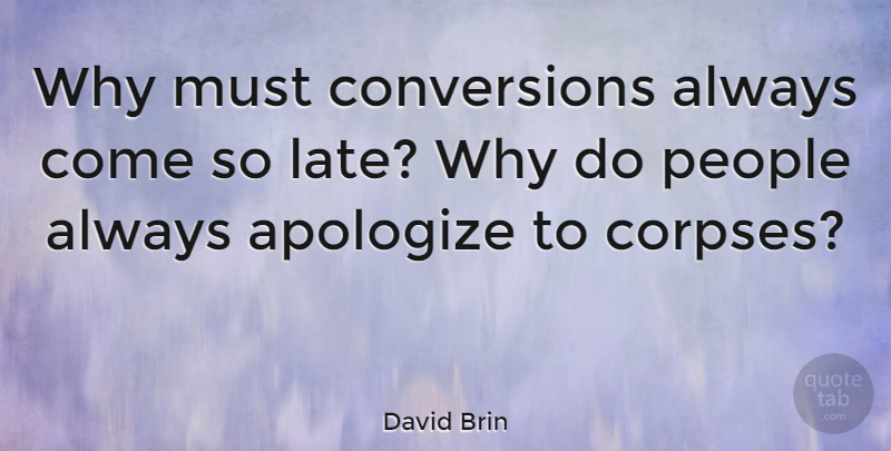 David Brin Quote About Inspiring, Carpe Diem, People: Why Must Conversions Always Come...