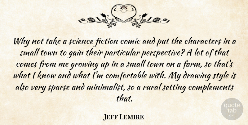 Jeff Lemire Quote About Characters, Comic, Drawing, Fiction, Gain: Why Not Take A Science...