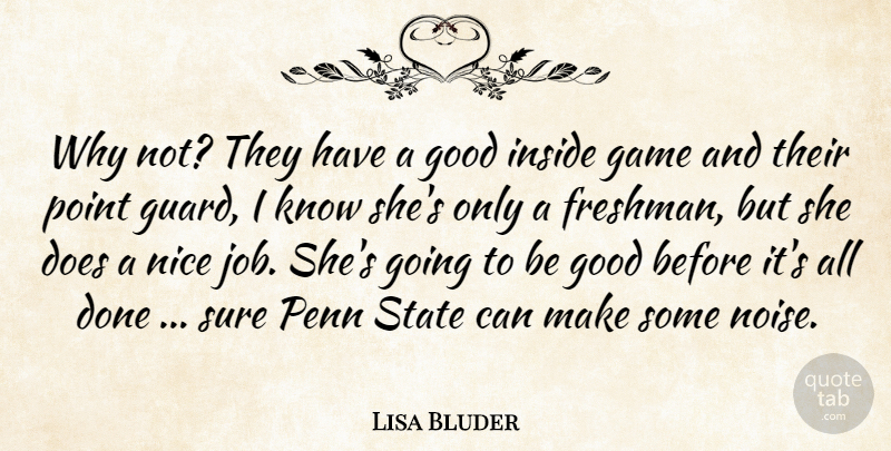 Lisa Bluder Quote About Game, Good, Inside, Nice, Penn: Why Not They Have A...