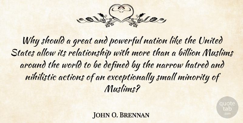 John O. Brennan Quote About Powerful, Hatred, Minorities: Why Should A Great And...