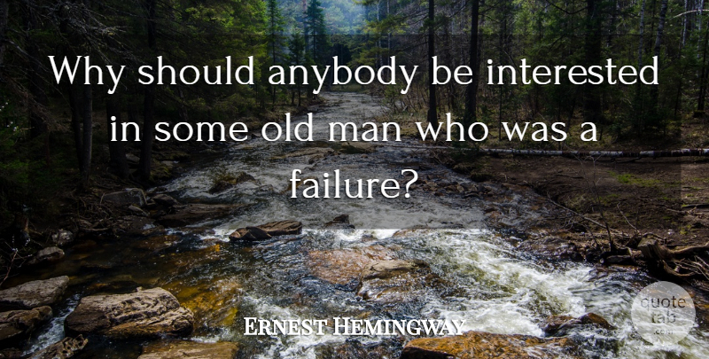 Ernest Hemingway Quote About Inspiring, Men, Literature: Why Should Anybody Be Interested...