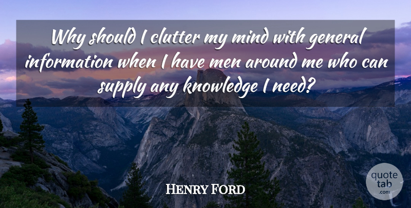 Henry Ford Quote About Teamwork, Men, Mind: Why Should I Clutter My...