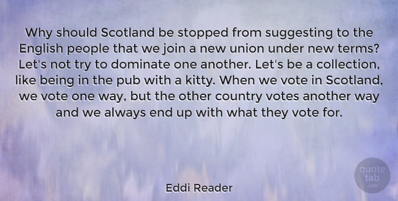 Eddi Reader Quote About Country, Dominate, English, Join, People: Why Should Scotland Be Stopped...