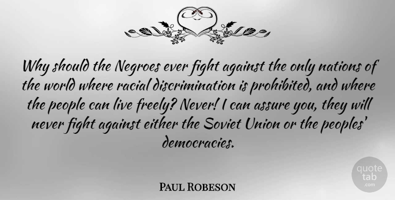 Paul Robeson Quote About Fighting, People, Democracy: Why Should The Negroes Ever...