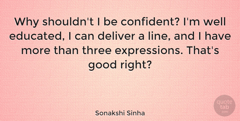 Sonakshi Sinha Quote About Deliver, Good: Why Shouldnt I Be Confident...