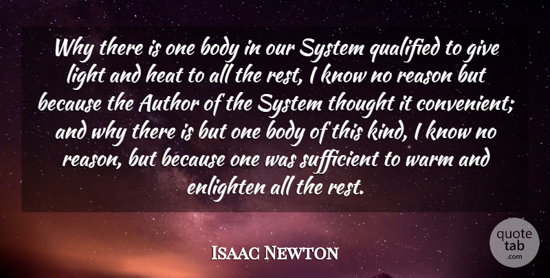 Isaac Newton Quote About Author, Enlighten, Heat, Qualified, Sufficient: Why There Is One Body...