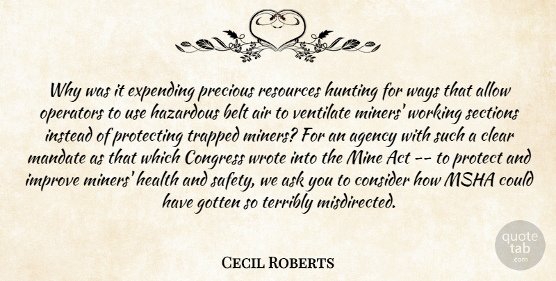 Cecil Roberts Quote About Act, Agency, Air, Allow, Ask: Why Was It Expending Precious...