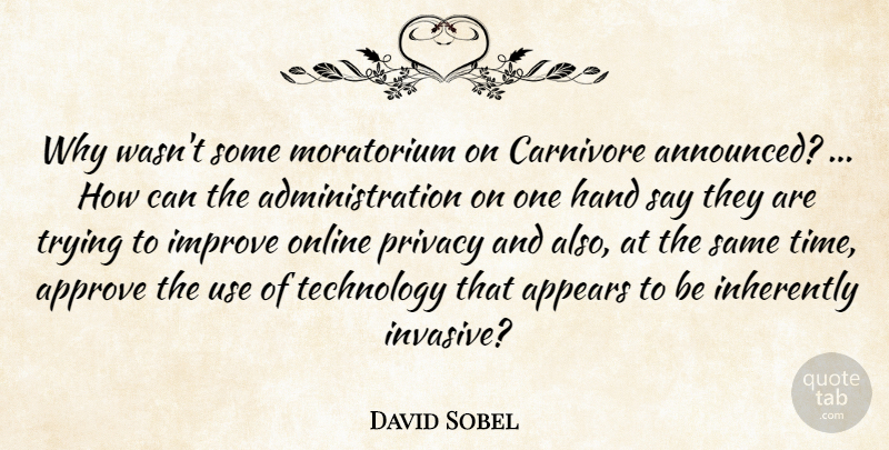 David Sobel Quote About Appears, Approve, Hand, Improve, Inherently: Why Wasnt Some Moratorium On...