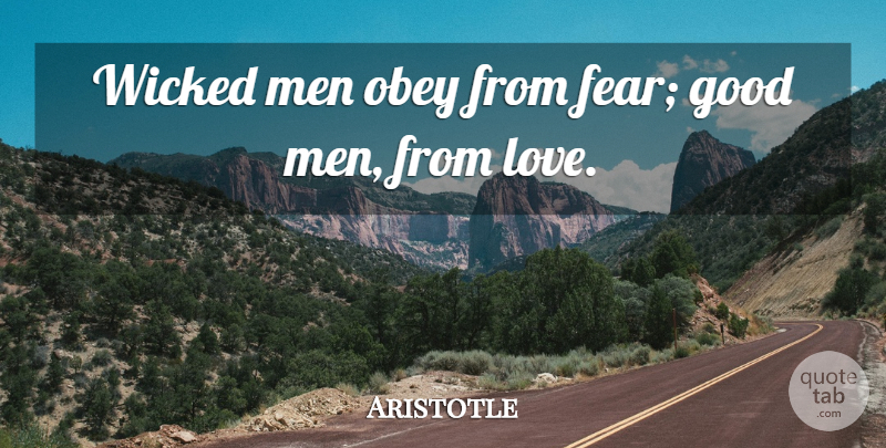 Aristotle Quote About Cute Love, Good, Love, Men, Obey: Wicked Men Obey From Fear...