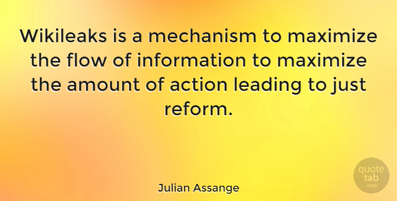 Julian Assange Quote About Wikileaks, Information, Flow: Wikileaks Is A Mechanism To...