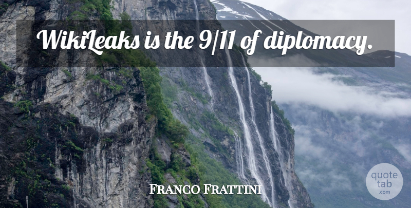 Franco Frattini Quote About Wikileaks, Diplomacy: Wikileaks Is The 911 Of...