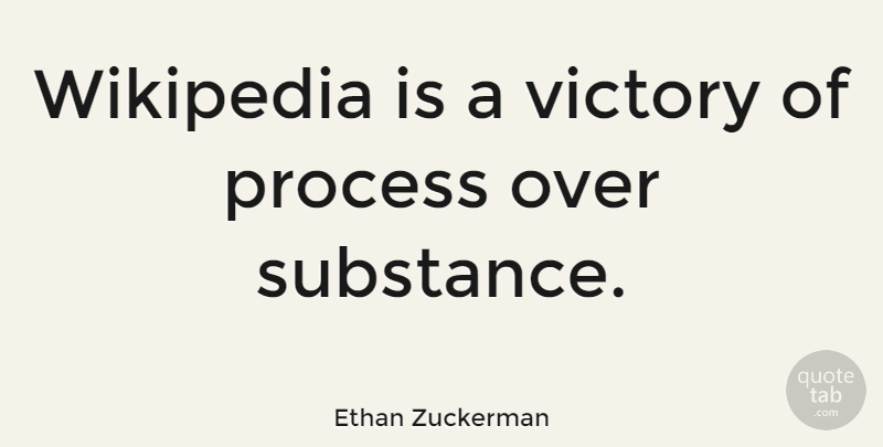 Ethan Zuckerman Quote About Victory, Substance, Wikipedia: Wikipedia Is A Victory Of...