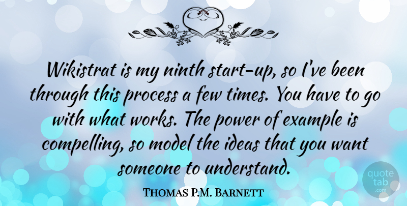 Thomas P.M. Barnett Quote About Example, Few, Ideas, Model, Ninth: Wikistrat Is My Ninth Start...