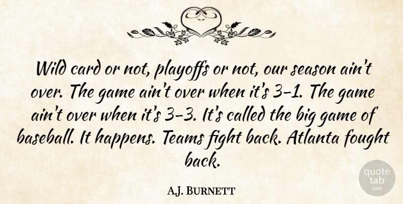 A.J. Burnett Quote About Atlanta, Card, Fight, Fought, Game: Wild Card Or Not Playoffs...