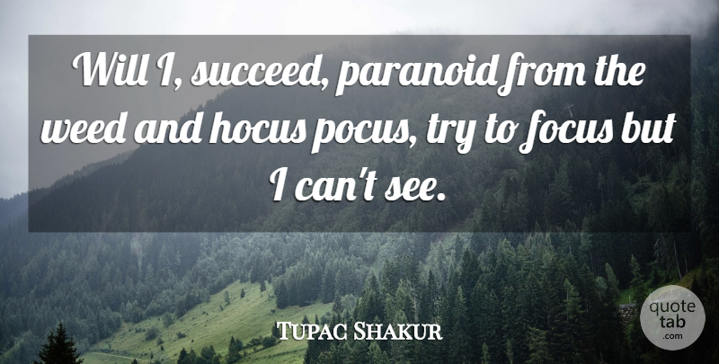 Tupac Shakur Quote About Weed, Rap, Focus: Will I Succeed Paranoid From...