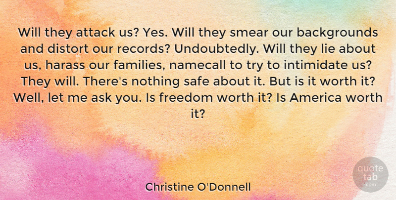 Christine O'Donnell Quote About America, Ask, Attack, Distort, Freedom: Will They Attack Us Yes...