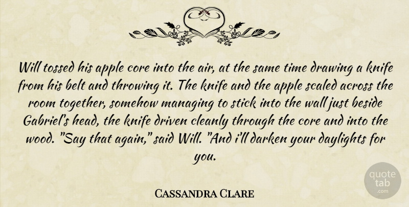Cassandra Clare Quote About Wall, Air, Knives: Will Tossed His Apple Core...